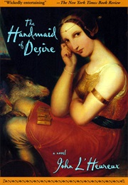 The Handmaid of Desire (John L'heureux)