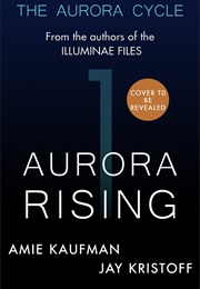Aurora Rising (Amie Kaufman, Jay Kristoff)