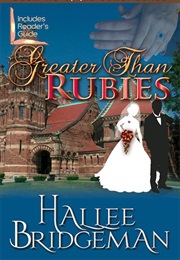 Greater Than Rubies (Hallee Bridgeman)