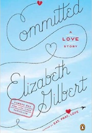 Committed: A Love Story (Elizabeth Gilbert)