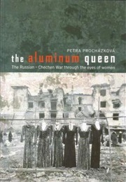 The Aluminum Queen: The Russian-Chechen War Through the Eyes of Women (Petra Procházková)