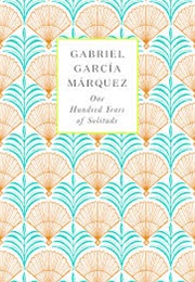 One Hundred Years of Solitude (Gabriel Garcia Marquez)