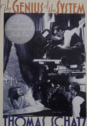The Genius of the System: Hollywood Filmmaking in the Studio Era (Thomas Schatz)