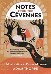 Notes From the Cévennes: Half a Lifetime in Provincial France (Adam Thorpe)