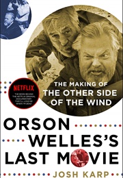 Orson Welles's Last Movie (Josh Karp)