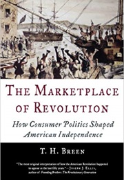 The Marketplace of Revolution (T. H. Breen)