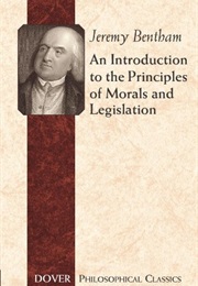 An Introduction to the Principles of Morals and Legislation (Jeremy Bentham)