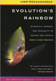 Evolution's Rainbow: Diversity, Gender, and Sexuality in Nature and People (Joan Roughgarden)