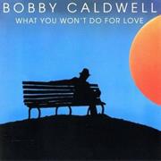 Bobby Caldwell - What You Won&#39;t Do for Love
