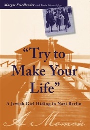 Try to Make Your Life (Margot Friedlander)