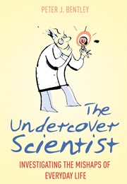 The Undercover Scientist (Peter J Bentley)