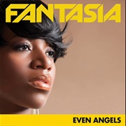 Fantasia - Even Angels