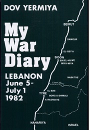 My War Diary: Lebanon, June 5-July 1, 1982 (Dov Yermiya)