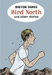 Bird North and Other Stories (Breton Dukes)