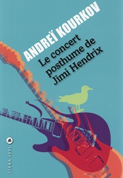 Le Concert Posthume De Jimi Hendrix (Andreï Kourkov)