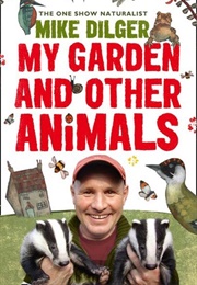 My Garden and Other Animals (Mike Dilger)