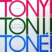 Little Walter - Tony! Toni! Toné