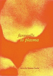 Farewells to Plasma (Natasza Goerke)