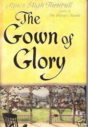 The Gown of Glory (Agnes Sligh Turnbull)