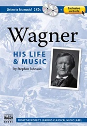 Wagner: His Life and Music (Stephen Johnson)