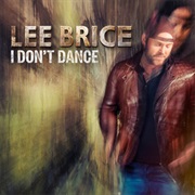 I Don't Dance - Lee Brice