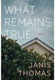 What Remains True: (Janis Thomas)