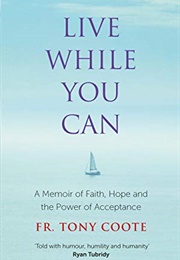 Live While You Can (Tony Coote)
