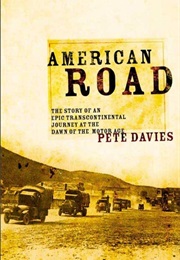 American Road: The Story of an Epic Transcontinental Journey at the Dawn of the Motor Age (Pete Davies)