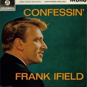 Confessin' (That I Love You) - Frank Ifield