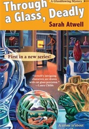 Through a Glass, Deadly (Sarah Atwell)