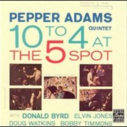 Pepper Adams - 10 to 4 at the Five Spot
