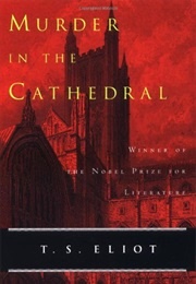Murder in the Cathedral (T.S. Eliot)