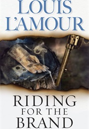 Riding for the Brand (Louis L&#39;amour)