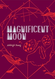Magnificent Moon (Ashleigh Young)