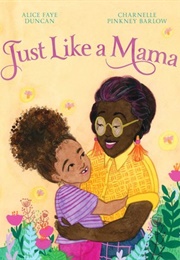 Just Like a Mama (Alice Faye Duncan)