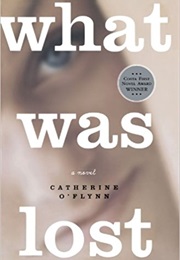 What Was Lost (Catherine O&#39;flynn)