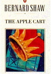 The Apple Cart (George Bernard Shaw)