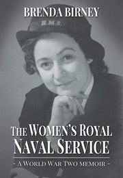 The Women's Royal Navy Service: A World War Twomemoir (Brenda Birney)