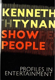 Show People: Profiles in Entertainment (Kenneth Tynan)