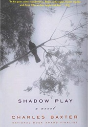 Shadow Play (Charles Baxter)