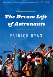 The Dream Life of Astronauts (Ryan)