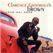 Clarence Gatemouth Brown- Long Way Home