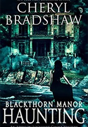 Blackthorn Manor Haunting (Cheryl Bradshaw)