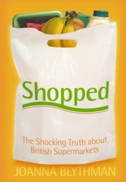 Shopped: The Shocking Power of Britain's Supermarkets (Joanna Blythman)