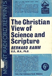 The Christian View of Science and Scripture (Bernard Ramm)