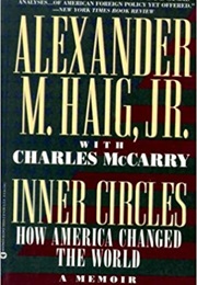 Inner Circles: How America Changed the World (Alexander M. Haig Jr.)