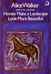Horses Make a Landscape Look More Beautiful (Alice Walker)