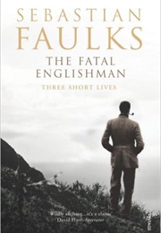 The Fatal Englishman (Sebastian Faulks)