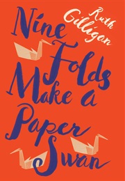 Nine Folds Make a Paper Swan (Ruth Gilligan)