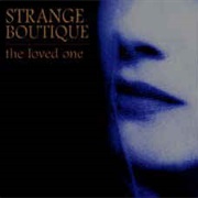 Strange Boutique- The Loved One